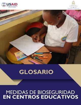 GLOSARIO
MEDIDAS DE BIOSEGURIDAD
EN CENTROS EDUCATIVOS
 