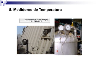 5. Medidores de Temperatura
 