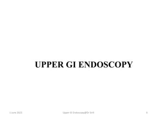 6. INDICATIONS OF UPPER GI ENDOSCOPY AND PATIENT PREPARATIONS.pptx