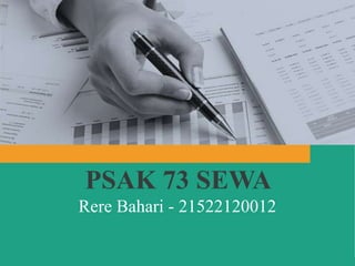 Rere Bahari - 21522120012
PSAK 73 SEWA
 