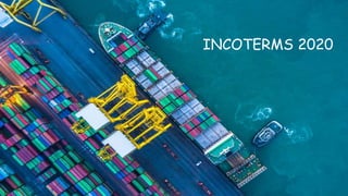 INCOTERMS 2020
INCOTERMS 2020
INCOTERMS 2020
INCOTERMS 2020 INCOTERMS 2020
INCOTERMS 2020
 