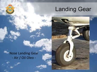 Landing Gear
Nose Landing Gear
- Air / Oil Oleo -
 