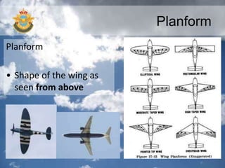 Planform
Planform
• Shape of the wing as
seen from above
 