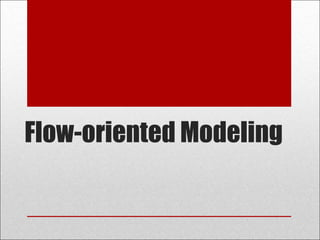 Flow-oriented Modeling
 