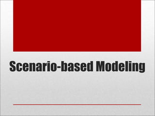 Scenario-based Modeling
 