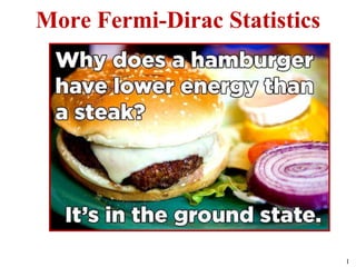 1
More Fermi-Dirac Statistics
 