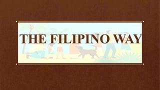 THE FILIPINO WAY
 