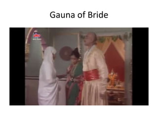 Gauna of Bride
 