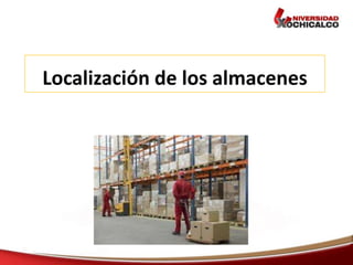 Localización de los almacenes
 
