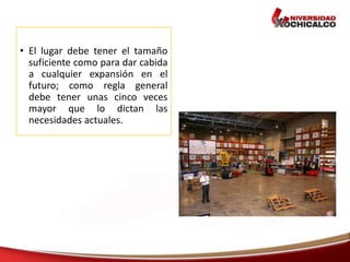 • El lugar debe tener el tamaño
suficiente como para dar cabida
a cualquier expansión en el
futuro; como regla general
debe tener unas cinco veces
mayor que lo dictan las
necesidades actuales.
 