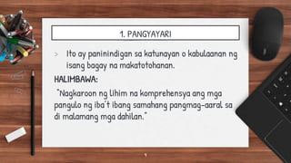 1. PANGYAYARI
> Ito ay paninindigan sa katunayan o kabulaanan ng
isang bagay na makatotohanan.
HALIMBAWA:
“Nagkaroon ng lihim na komprehensya ang mga
pangulo ng iba’t ibang samahang pangmag-aaral sa
di malamang mga dahilan.”
9
 