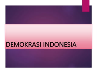 DEMOKRASI INDONESIA
 