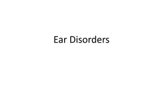 Ear Disorders
 