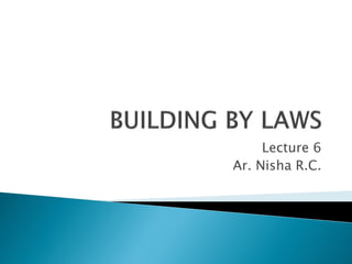 Lecture 6
Ar. Nisha R.C.
 