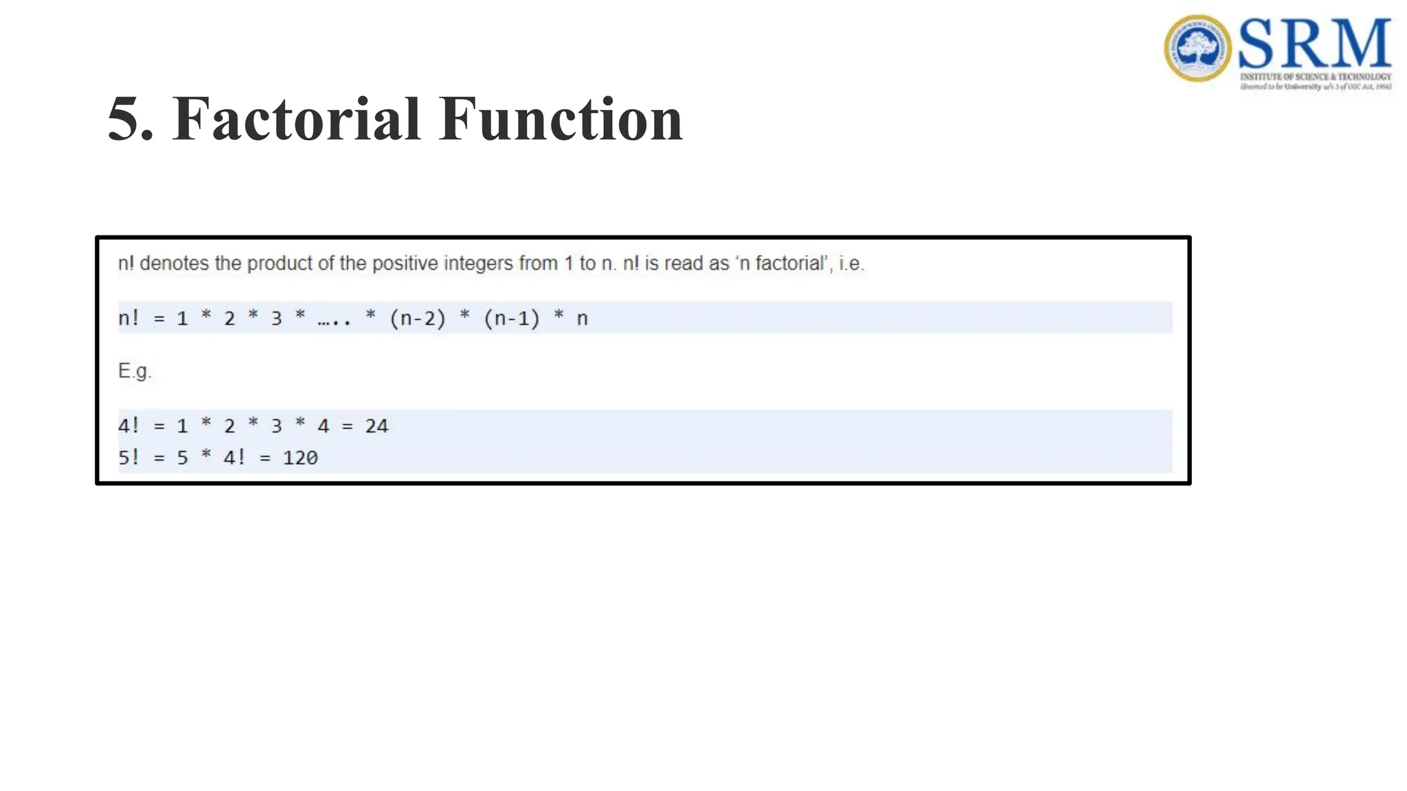 5. Factorial Function
 