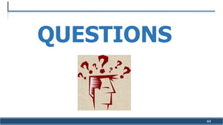 44
QUESTIONS
 