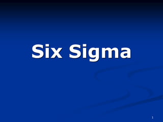 1
Six Sigma
 