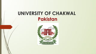 UNIVERSITY OF CHAKWAL
Pakistan
 