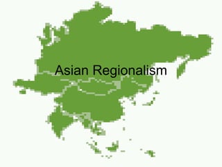 Asian Regionalism
 