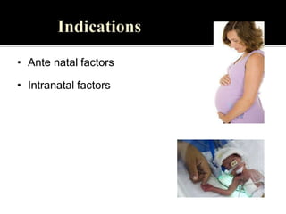 • Ante natal factors
• Intranatal factors
 