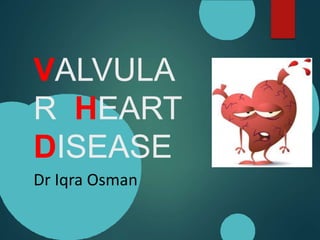 6-valvular-heart-disease-dr-iqra-osman-ppt
