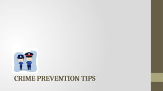 CRIME PREVENTION TIPS
 