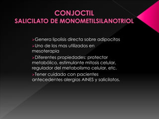 Genera lipolisis directa sobre adipocitos
Uno de los mas utilizados en
mesoterapia
Diferentes propiedades: protector
metabólico, estimulante mitosis celular,
regulador del metabolismo celular, etc.
Tener cuidado con pacientes
antecedentes alergias AINES y salicilatos.
 