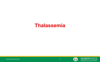04/03/2025 05:02 PM 2
Thalassemia
 