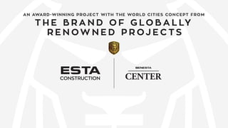 CONSTRUCTION
AN AWARD-WINNING PROJECT WITH THE WORLD CITIES CONCEPT FROM
www.estacons.com www.benesta.com
T H E B R A N D ...