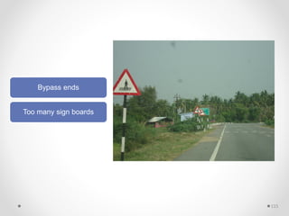 Bypass ends
Too many sign boards
115
 
