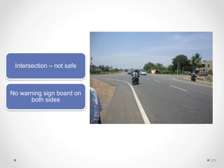 Intersection – not safe
No warning sign board on
both sides
123
 