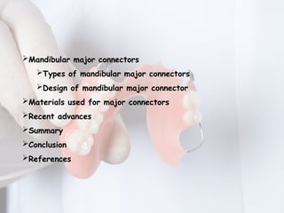 MAJOR CONNECTORS IN REMOVABLE PARTIAL DENTURE | PPTX