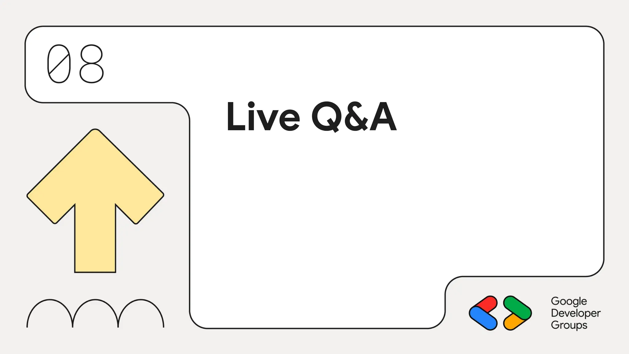 08
Live Q&A
 