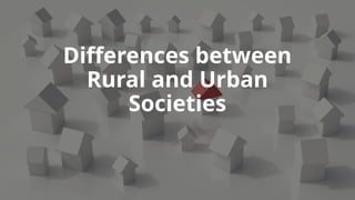 Differences and relationship between rural and urban societies | PPTX