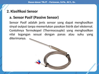 Sensor Pasif 6.-Perkembangan-Teknologi-TJKT-Perkembangan-Teknologi-Sensor.pptx