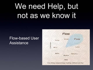 We need Help, but
  not as we know it

Flow-based User
Assistance
 