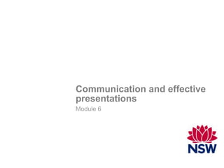 Communication and effective
presentations
Module 6
 