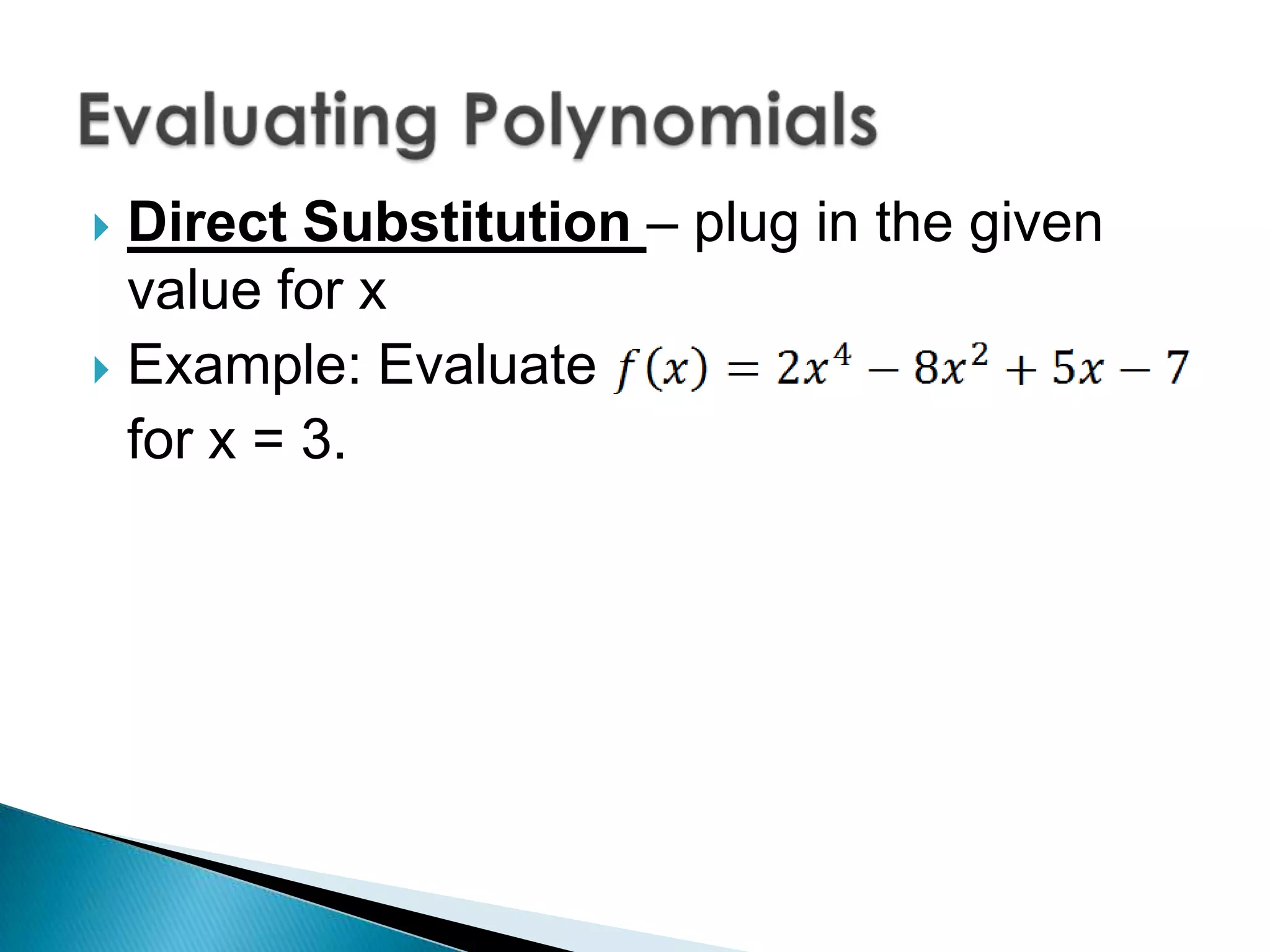  Direct Substitution – plug in the given
value for x
Example: Evaluate
for x = 3.