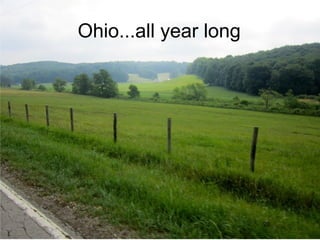 Ohio...all year long




                       20
 