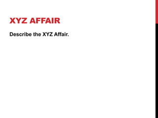 XYZ AFFAIR
Describe the XYZ Affair.

 
