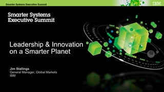 IBM Smarter Systems  Leadership & Innovation On A Smarter Planet: Executive Summit