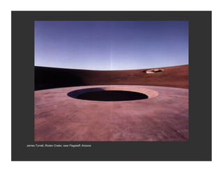 James Turrell, Roden Crater, near Flagstaff, Arizona
 
