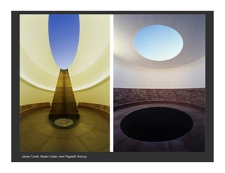 James Turrell, Roden Crater, near Flagstaff, Arizona
 