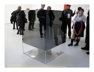 Larry Bell, Untitled, 1969
http://www.quotestemple.com/Quotes/larry-bell-quote-hes-not-going-to-win-but-my-vote-is-a-vote-for-having-more
 