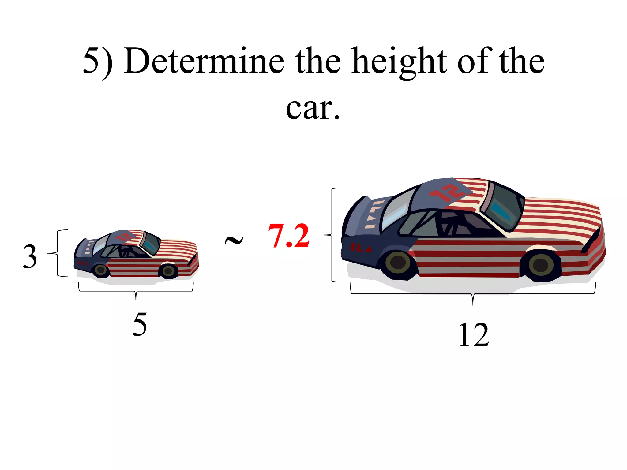 5) Determine the height of the car. 5 3 12  7.2 
