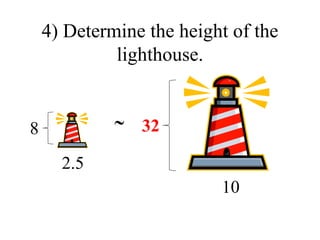 4) Determine the height of the lighthouse. 2.5 8 10  32 