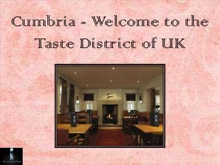 Cumbria - Welcome to the
Taste District of UK

 