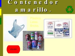 ¿COMÓ? "Separando los diferentes tipos de residuos y tirándolos en los contenedores adecuados"