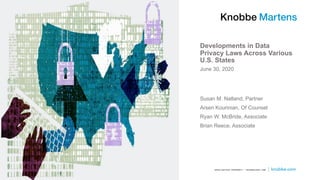 Developments in Data
Privacy Laws Across Various
U.S. States
Susan M. Natland, Partner
Arsen Kourinian, Of Counsel
Ryan W....