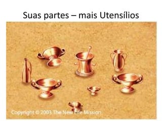 Suas partes – mais Utensílios
 